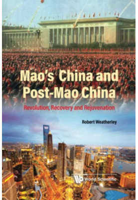 Mao's China And Post-mao China: Revolution, Recovery And Rejuvenation