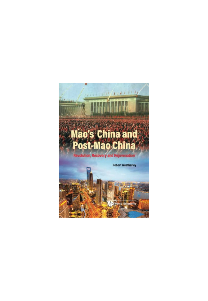 Mao's China And Post-mao China: Revolution, Recovery And Rejuvenation