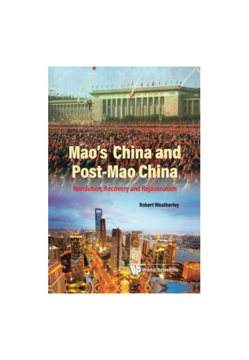 Mao's China And Post-mao China: Revolution, Recovery And Rejuvenation