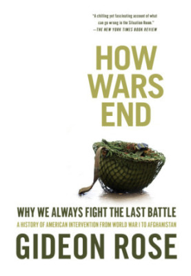 How wars end: why we always fight the last battle: a history of American intervention from World War I to Afghanistan