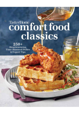 Taste of Home Comfort Food Classics: 200+ HEARTWARMING DISHES & HANDY HINTS