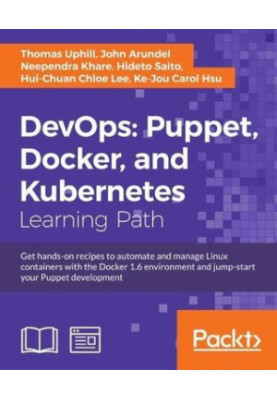 DevOps: Puppet, Docker, and Kubernetes: get hands-on recipes to automate and manage Linux containers with the Docker 1.6 envi