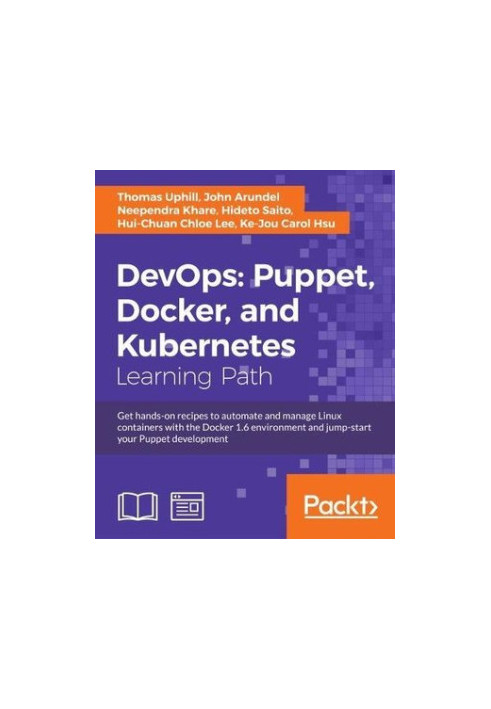 DevOps: Puppet, Docker, and Kubernetes: get hands-on recipes to automate and manage Linux containers with the Docker 1.6 envi