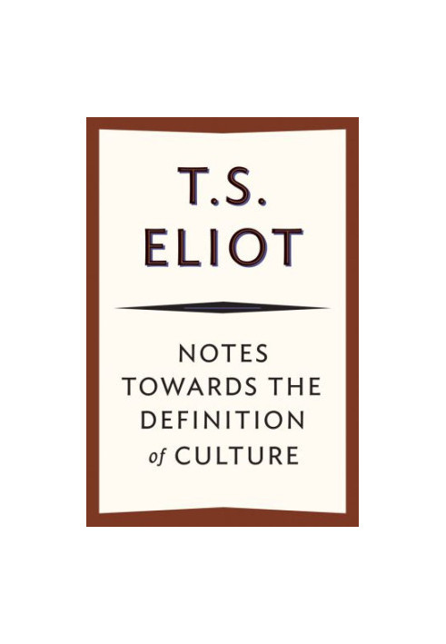 Notes towards the Definition of Culture