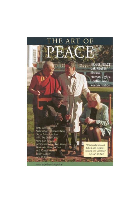 The Art of Peace: Nobel Peace Laureates Discuss Human Rights, Conflict and Reconciliation