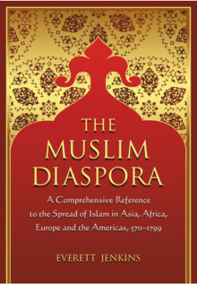 The Muslim Diaspora (Volume 1, 570-1500): A Comprehensive Chronology of the Spread of Islam in Asia, Africa, Europe and the A