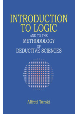 Introduction to Logic: and to the Methodology of Deductive Sciences