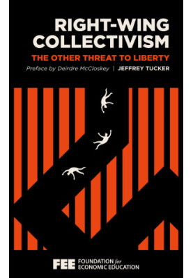 Right-Wing Collectivism: The Other Threat to Liberty