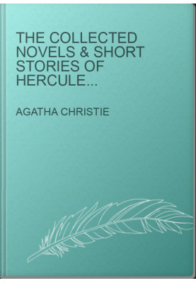 The Collected Novels & Short Stories of Hercules Poirot