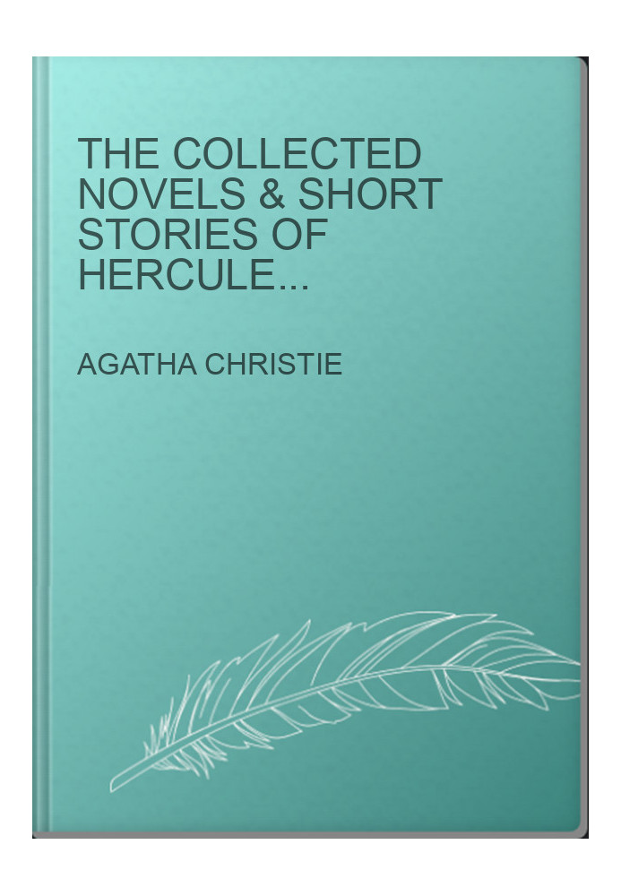 The Collected Novels & Short Stories of Hercules Poirot