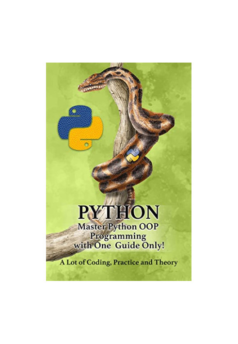 Python: Master Python OOP Programming with One Guide Only! A lot of Coding, Practice and Theory