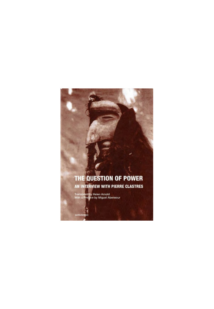 The Question of Power: An Interview with Pierre Clastres