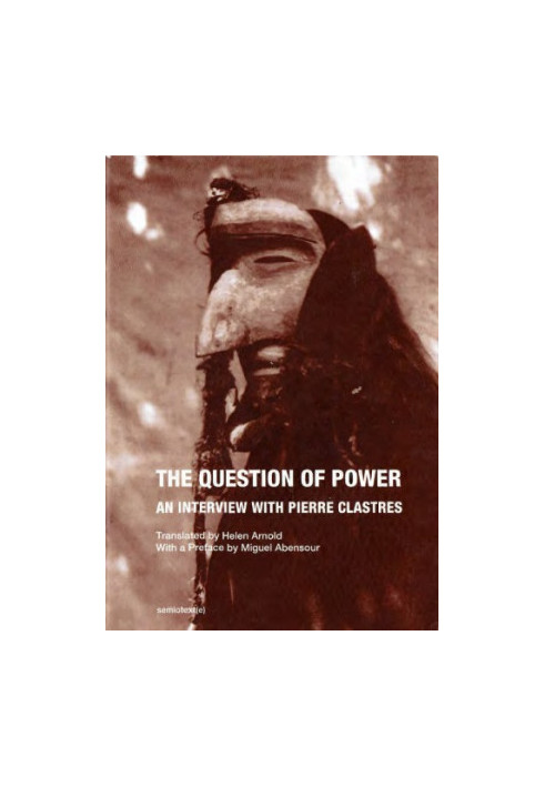 The Question of Power: An Interview with Pierre Clastres