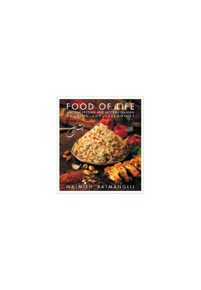 Food of Life: Ancient Persian and Modern Iranian Cooking and Ceremonies