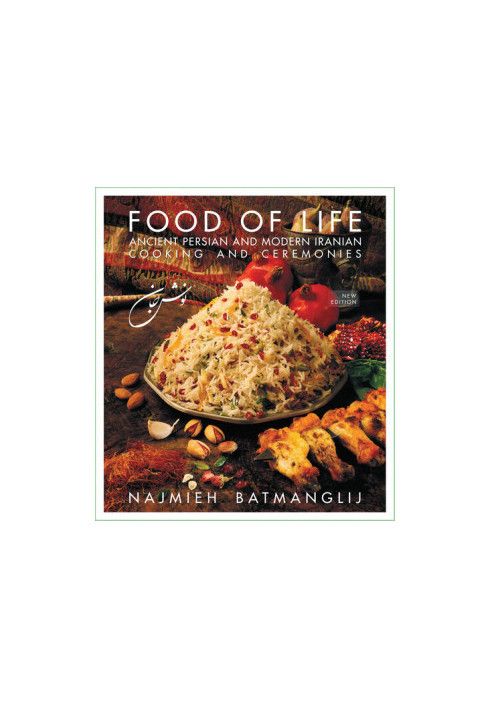 Food of Life: Ancient Persian and Modern Iranian Cooking and Ceremonies