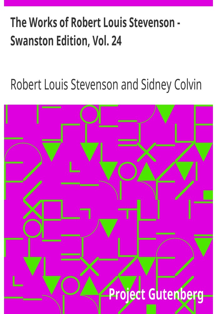 The Works of Robert Louis Stevenson - Swanston Edition, Vol. 24