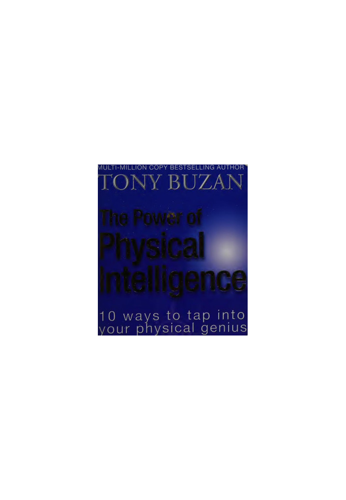 The power of physical intelligence: 10 Ways to Tap Into Your Physical Genius