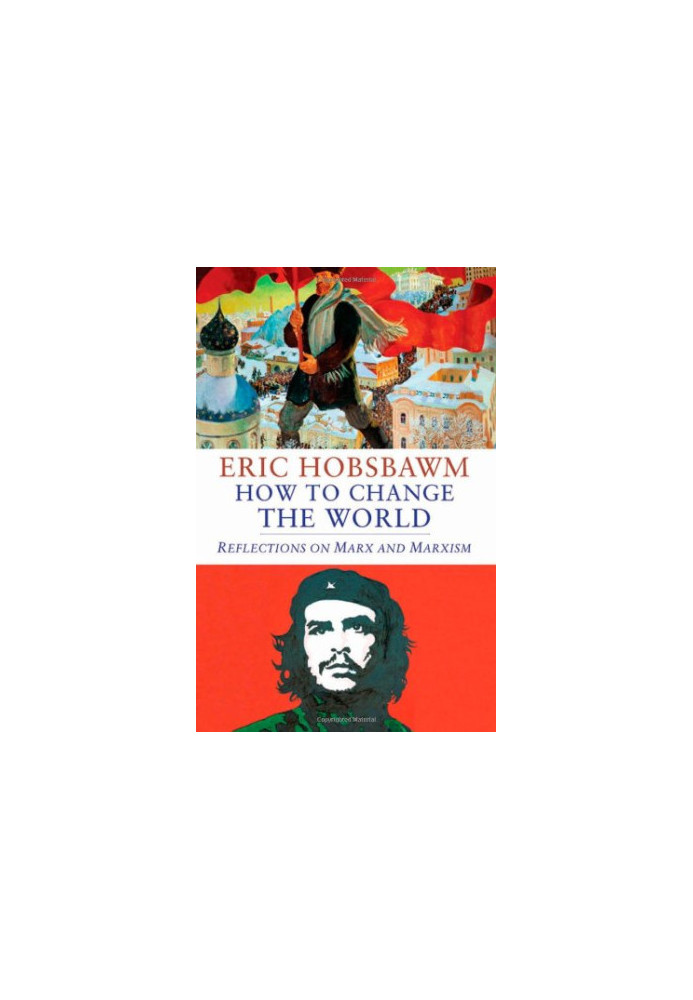 How to change the world : reflections on Marx and Marxism