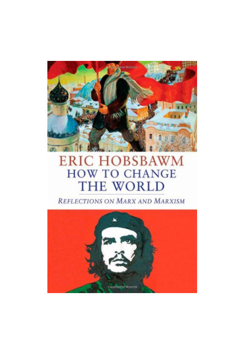 How to change the world : reflections on Marx and Marxism