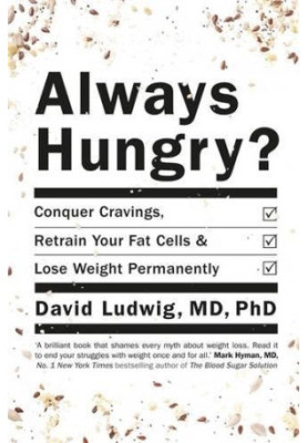 Always hungry? : conquer cravings, retrain your fat cells, and lose weight permanently