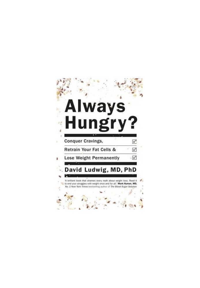 Always hungry? : conquer cravings, retrain your fat cells, and lose weight permanently