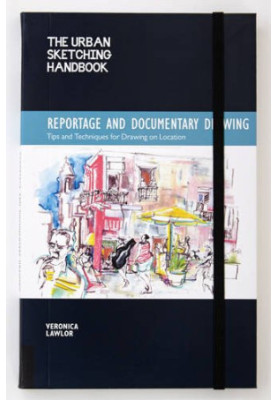 The urban sketching handbook : reportage and documentary drawing : tips and techniques for drawing on location