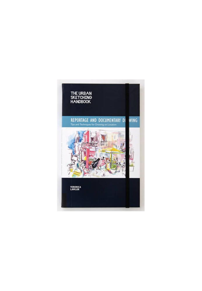 The urban sketching handbook : reportage and documentary drawing : tips and techniques for drawing on location