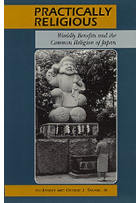 Practically Religious: Worldly Benefits and the Common Religion of Japan