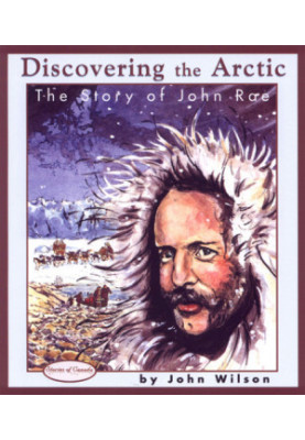Discovering the Arctic: The Story of John Rae