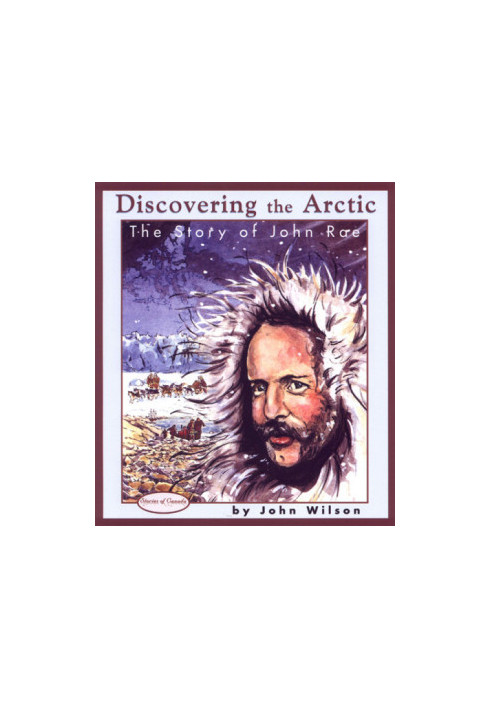 Discovering the Arctic: The Story of John Rae