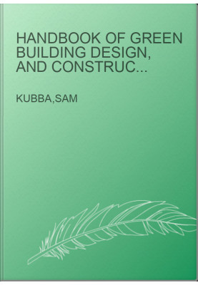 Handbook of Green Building Design, and Construction - LEED&reg, BREEAM&reg, and Green Globes&reg