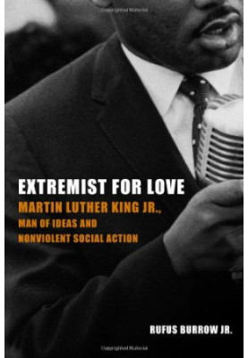 Extremist for Love: Martin Luther King Jr., Man of Ideas and Nonviolent Social Action