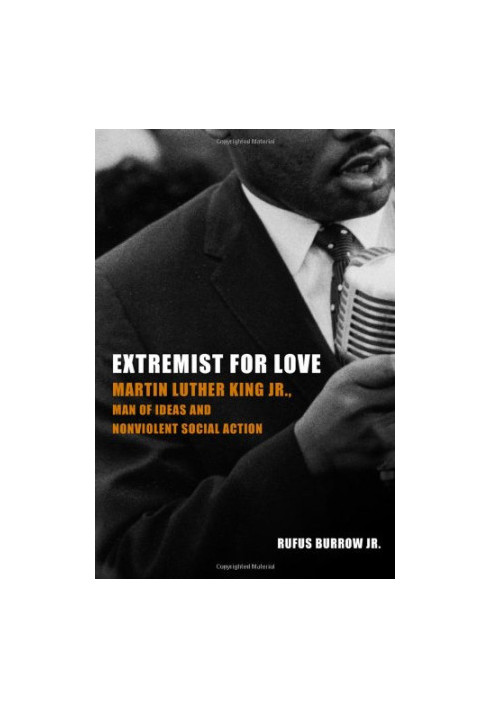 Extremist for Love: Martin Luther King Jr., Man of Ideas and Nonviolent Social Action