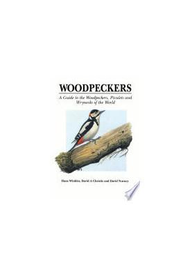 Woodpeckers: A Guide to the Woodpeckers, Piculets and Wrynecks of the World