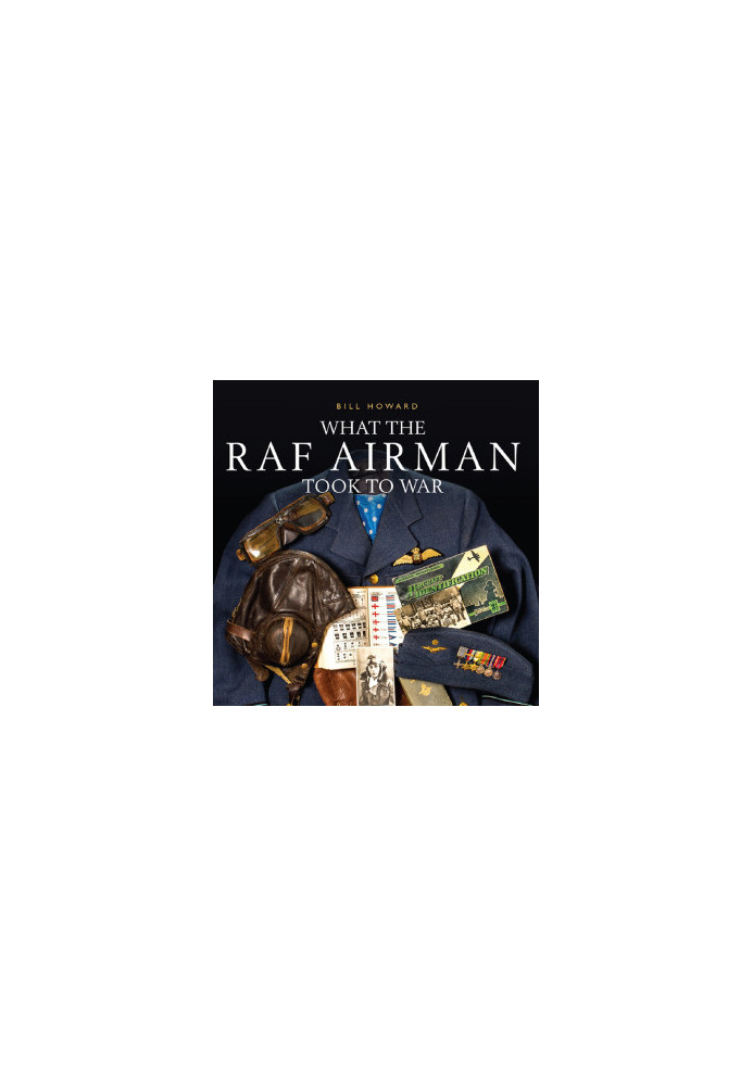 What the RAF Airman Took to War