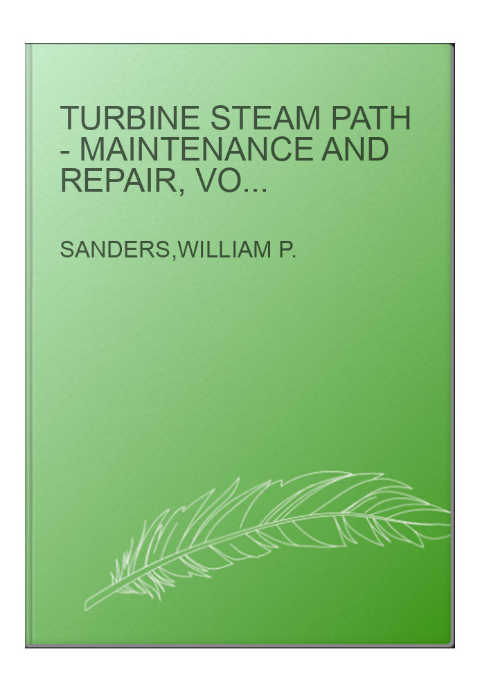 Turbine Steam Path - Maintenance and Repair, Volume 1