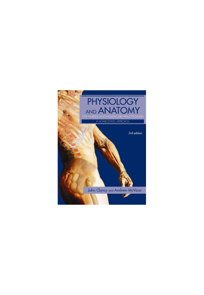 Physiology and Anatomy for Nurses and Healthcare Practitioners : a homeostatic approach
