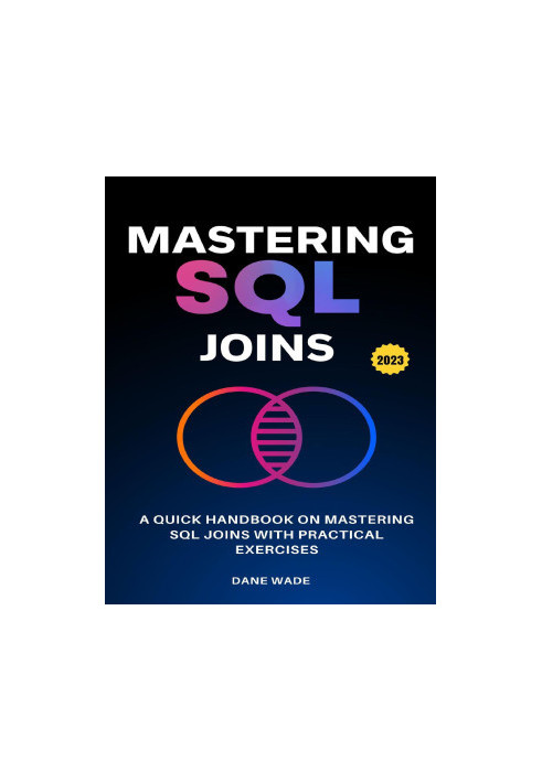 Mastering SQL Joins: A Quick Handbook On Mastering SQL Joins With Practical Exercises