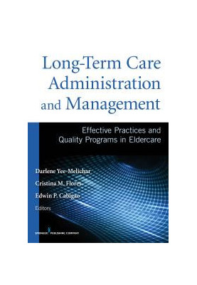 Long-Term Care Administration and Management: Effective Practices and Quality Programs in Eldercare