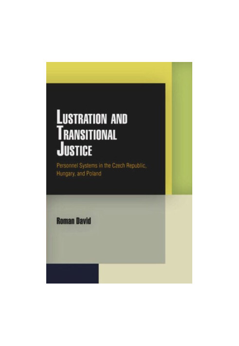 Lustration and Transitional Justice: Personnel Systems in the Czech Republic, Hungary, and Poland