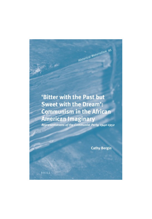 'Bitter with the past but sweet with the dream - communism in the African American imaginary - representations of the Communi