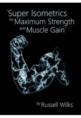Super Isometrics for Maximum Strength and Muscle Gain