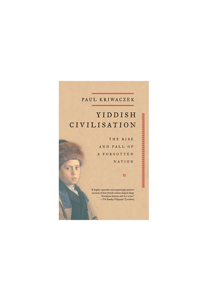 Yiddish Civilisation: The Rise and Fall of a Forgotten Nation