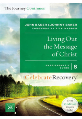 Living Out the Message of Christ: The Journey Continues, Participant's Guide 8: A Recovery Program Based on Eight Principles 