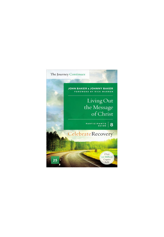 Living Out the Message of Christ: The Journey Continues, Participant's Guide 8: A Recovery Program Based on Eight Principles 