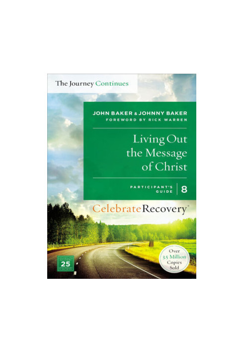 Living Out the Message of Christ: The Journey Continues, Participant's Guide 8: A Recovery Program Based on Eight Principles 
