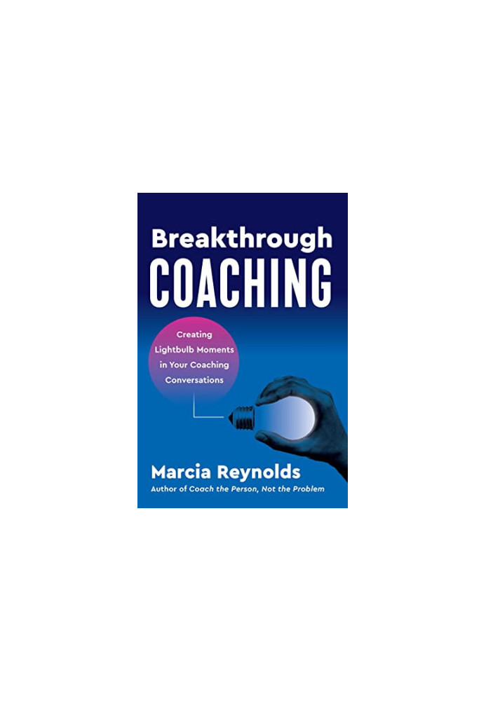 Breakthrough Coaching: Creating Lightbulb Moments in Your Coaching Conversations