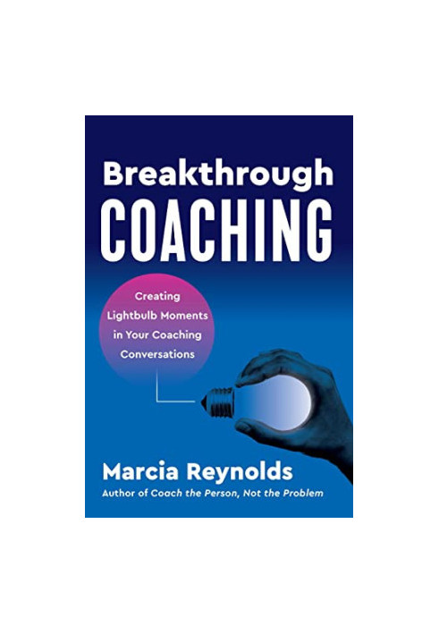 Breakthrough Coaching: Creating Lightbulb Moments in Your Coaching Conversations