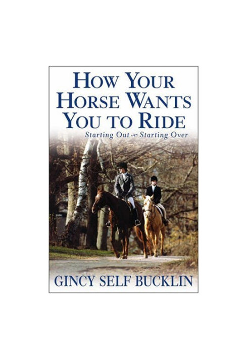 How Your Horse Wants You to Ride: Starting Out, Starting Over
