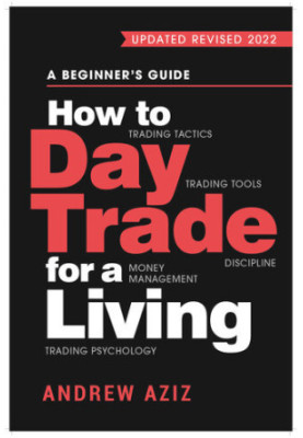 How to Day Trade for a Living: A Beginner's Guide to Trading Tools and Tactics, Money Management, Discipline and Trading Psyc